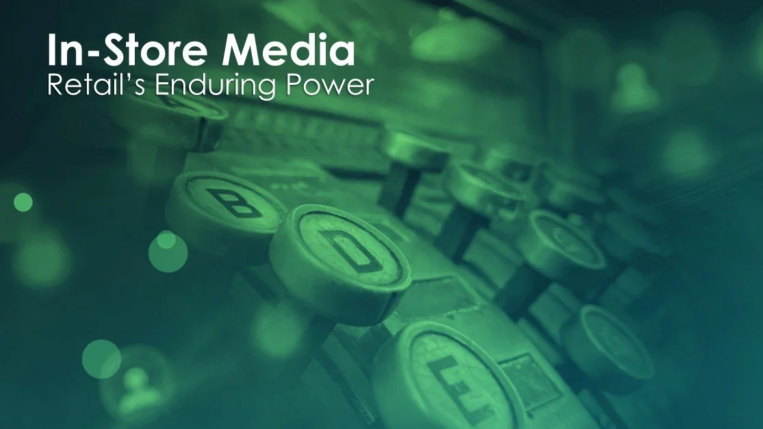 Why In-Store Media Is Retail’s Enduring Power