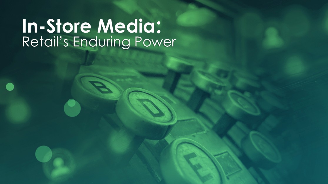 Why In-Store Media Is Retail’s Enduring Power