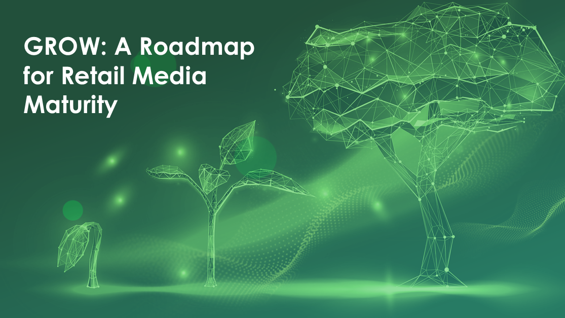 GROW: A Roadmap for Retail Media Maturity
