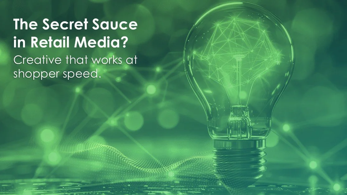 The Secret Sauce in Retail Media? Creative That Works at Shopper Speed 