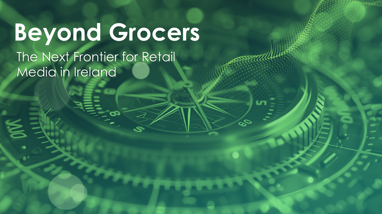 Beyond Grocers: The Next Frontier for Retail Media in Ireland