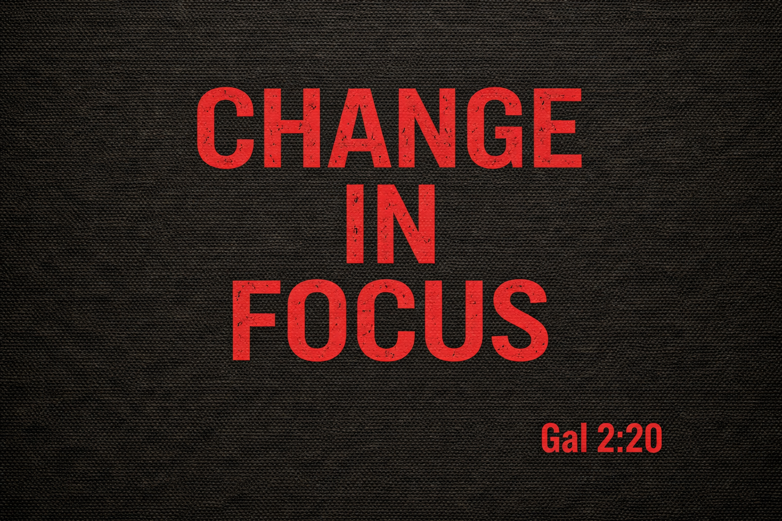 CHANGE IN FOCUS