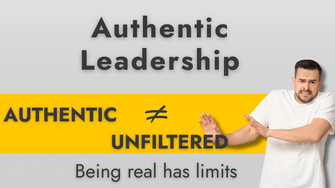 Authentic Leadership: Being Real has Limits