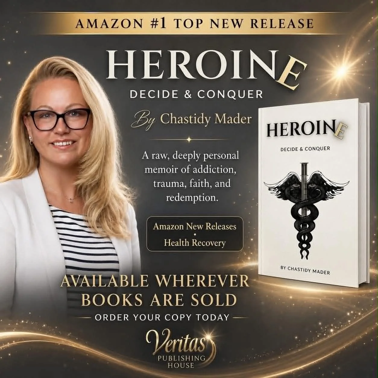Book cover titled "Heroin: Decide & Conquer" by Chastidy Mader with a black and white design featuring a caduceus symbol with wings and a syringe. Portrait of a blonde woman with glasses and a striped shirt, smiling. Promotional text for the book’s release, availability, and description of addiction memoir.