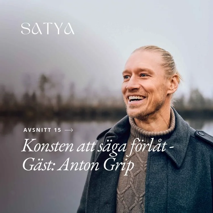 SATYA – svensk podcast om spiritualitet, relationer och personlig utveckling. Avsnittet ”Konsten att säga förlåt – Gäst: Anton Grip” om förlåtelse, relationer, konflikter, ansvar och vägen tillbaka till kärlek.