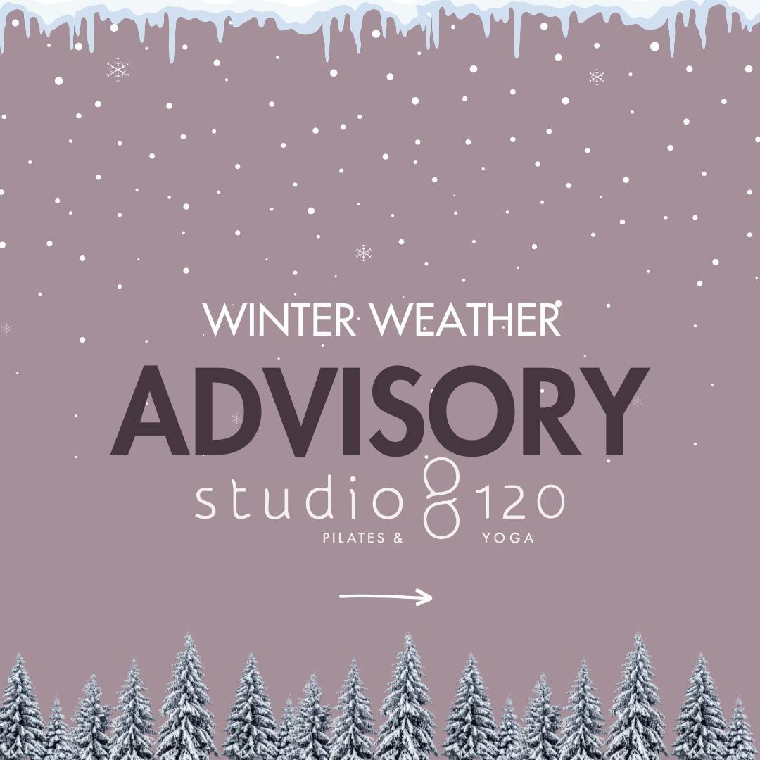 Winter Storm Advisory! Snow is on the way tomorrow. Please check our socials for the most up-to-date information on Studio 120 hours and any class cancellations. As always, follow all state and local weather advisories and stay safe out there.