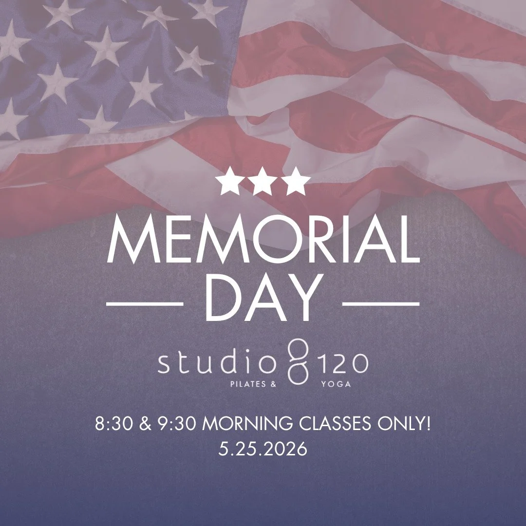 In observance of Memorial Day, Studio 120 will offer morning classes ONLY on Monday, May 25, with 8:30 &amp; 9:30 AM classes available. There will be no evening classes as we pause to honor and remember those who served for our country. ❤️🤍💙