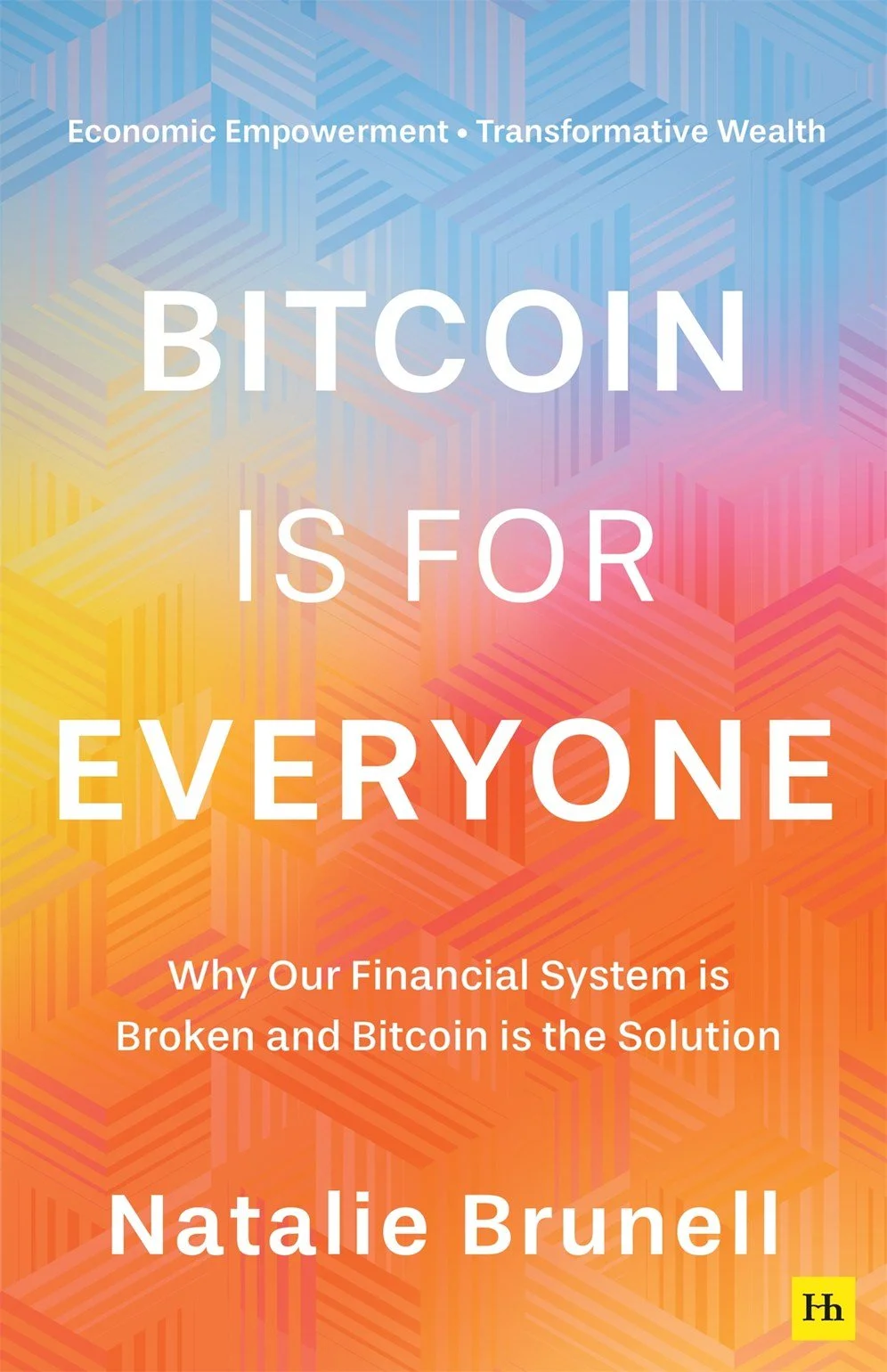Bitcoin is for Everyone:  Why our financial system is broken and Bitcoin is the solution book cover