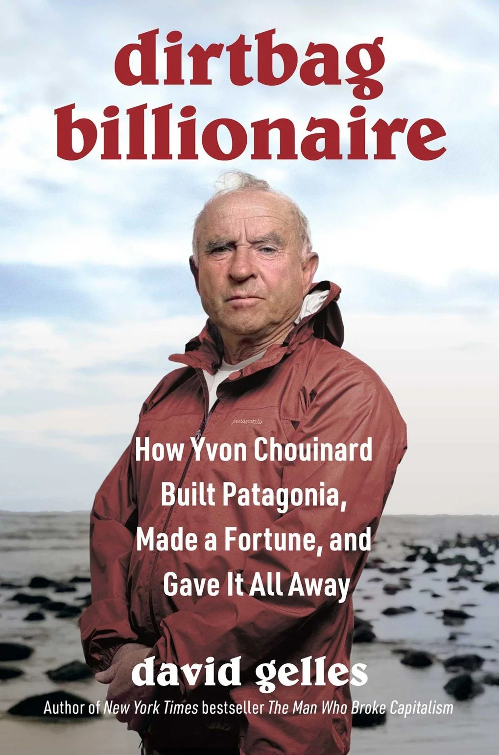 Dirtbag Billionaire:  How Yvon Chouinard Built Patagonia, Made a Fortune, and Gave It All Away book cover