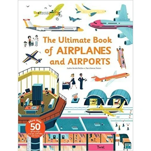 The Ultimate Book of Airplanes and Airports by Sophie Bordet-Pétillon