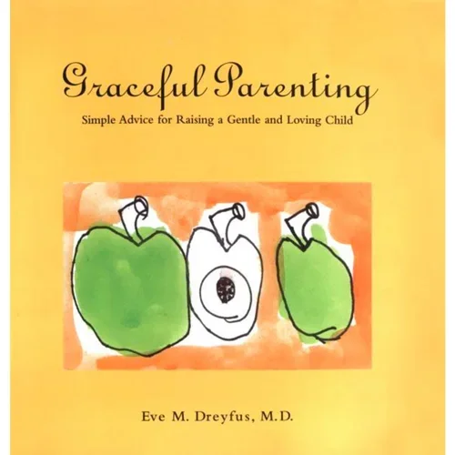 Graceful Parenting by Eve M. Dreyfus, M.D.