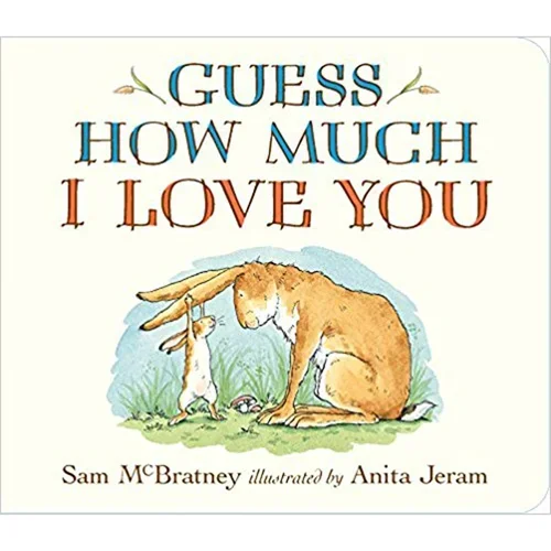 Guess How Much I Love You by Sam McBratney