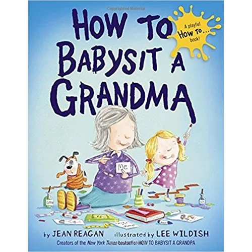 How to Babysit a Grandma by Jean Reagan