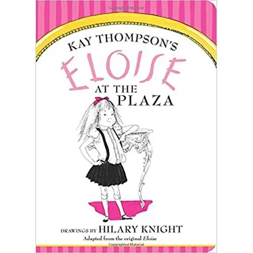 Eloise at The Plaza by Kay Thompson