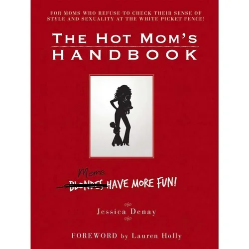 The Hot Mom's Handbook by Jessica Denay