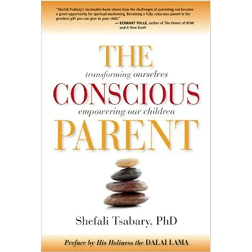 The Conscious Parent by Dr. Shefali Tsabary