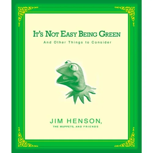 It's Not Easy Being Green by Jim Henson