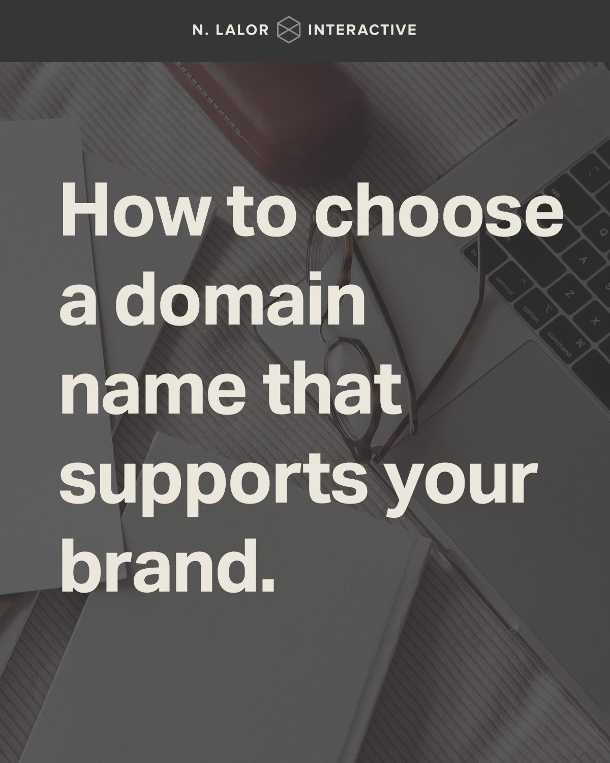 How to choose a domain name that supports your brand.