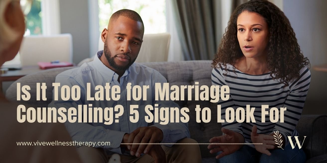 Is It Too Late for Marriage Counselling? 5 Signs to Look For