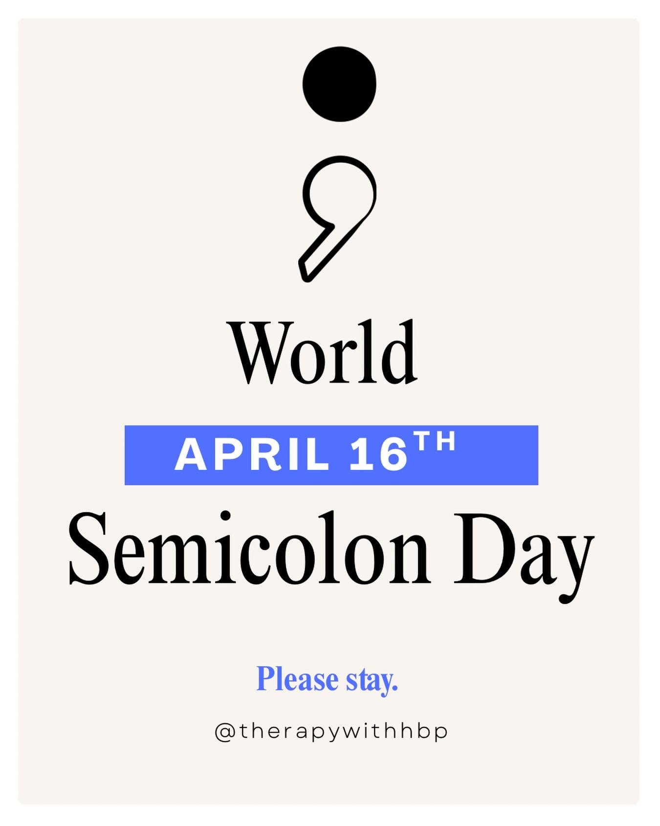 This day is personal to me. 

Not in a way I talk about often&mdash; but in the quiet understanding of what it means to reach a point where something could have ended&hellip; and didn&rsquo;t.

A semicolon isn&rsquo;t about having everything figured 
