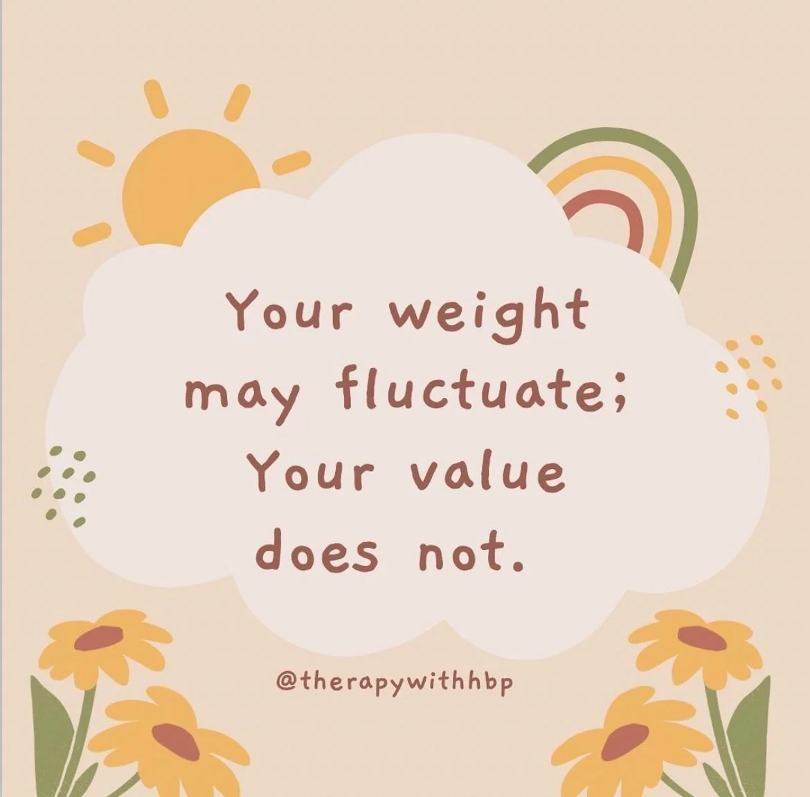 Your weight may fluctuate; your value does not. 💜

How much time have you spent relying on your body to feel valuable? And how much of your life have you spent waiting to feel worthy? 

Worthy when you lose the weight.
Worthy when you fit into the o