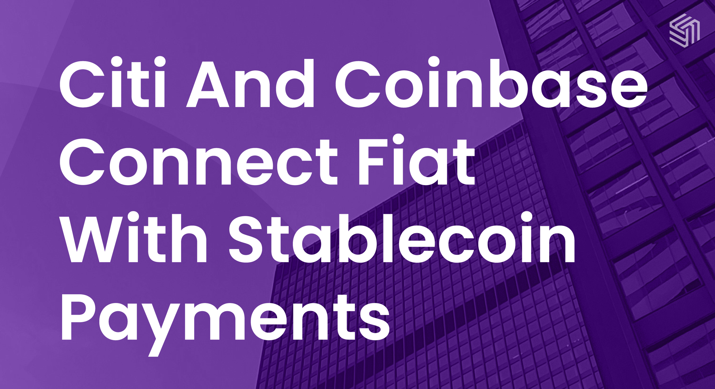 Citi And Coinbase Connect Fiat With Stablecoin Payments