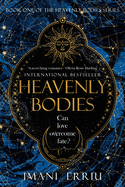 Heavenly Bodies (Book 1) by Imani Erriu