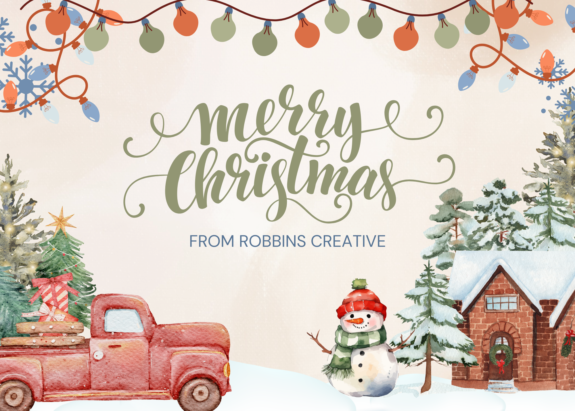 Watercolor Christmas scene with a red truck carrying a small decorated Christmas tree, a snowman with a red hat and green scarf, snow-covered pine trees, a brick house with wreath, and festive string lights at the top. Text says 'Merry Christmas from Robbins Creative'.