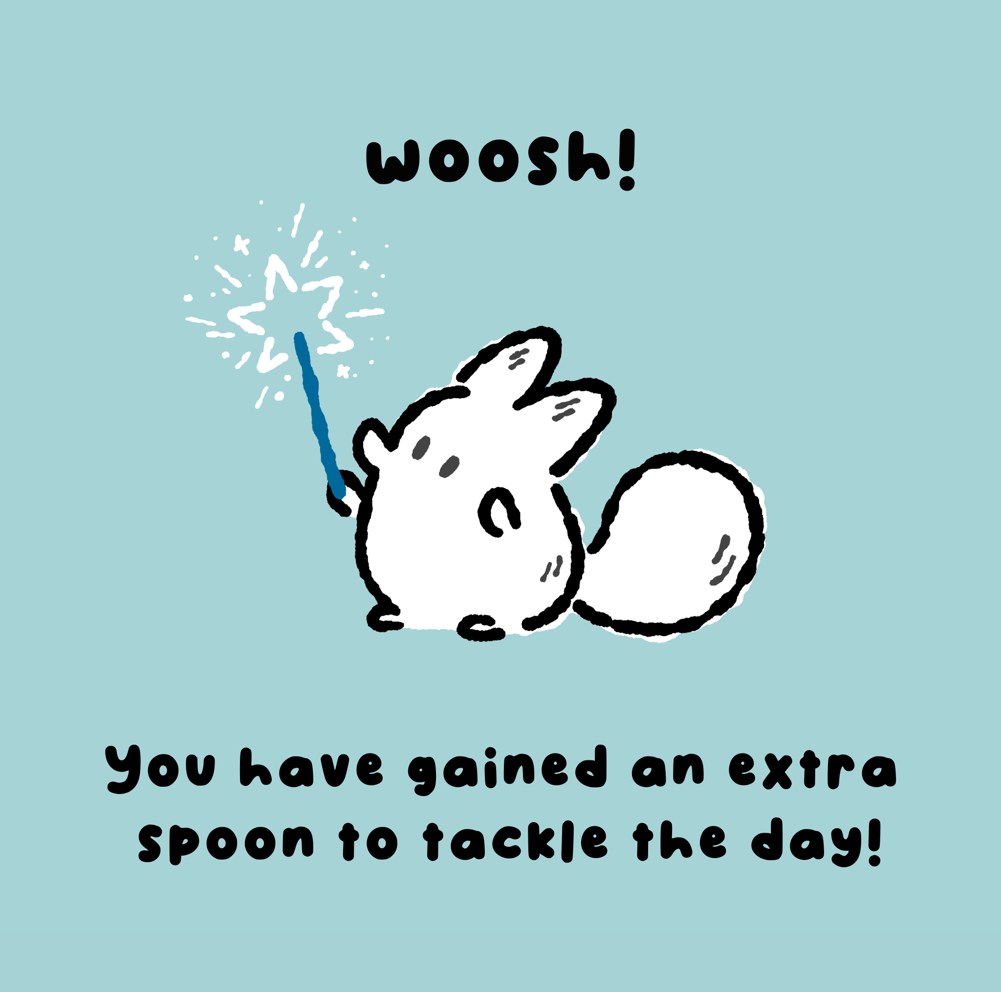 You Gained an Extra Spoon to tackle the day!