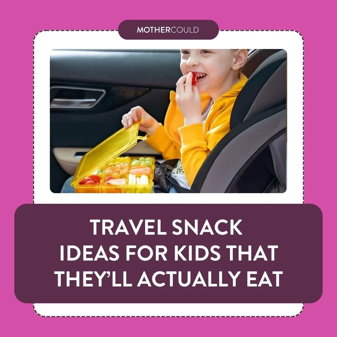 Travel snack ideas for kids that they'll actually eat