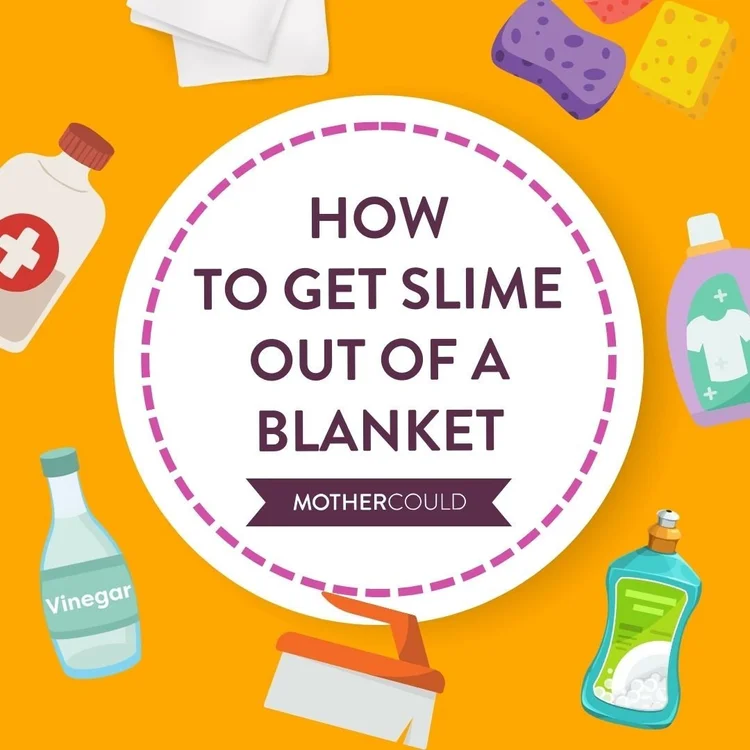 How to Get Slime Out of a Blanket | Mothercould