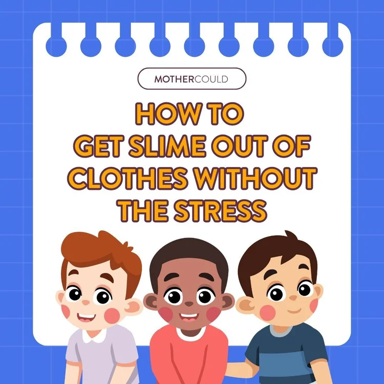 How to Get Slime Out of Clothes Like a Pro | Mothercould