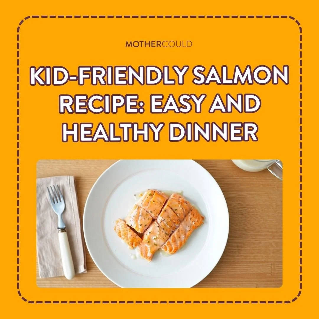 Kid-Friendly Salmon Recipe: Easy and Healthy Dinner