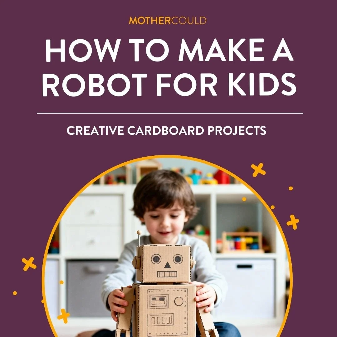 How to Make a Robot for Kids: Creative Cardboard Projects | Mothercould