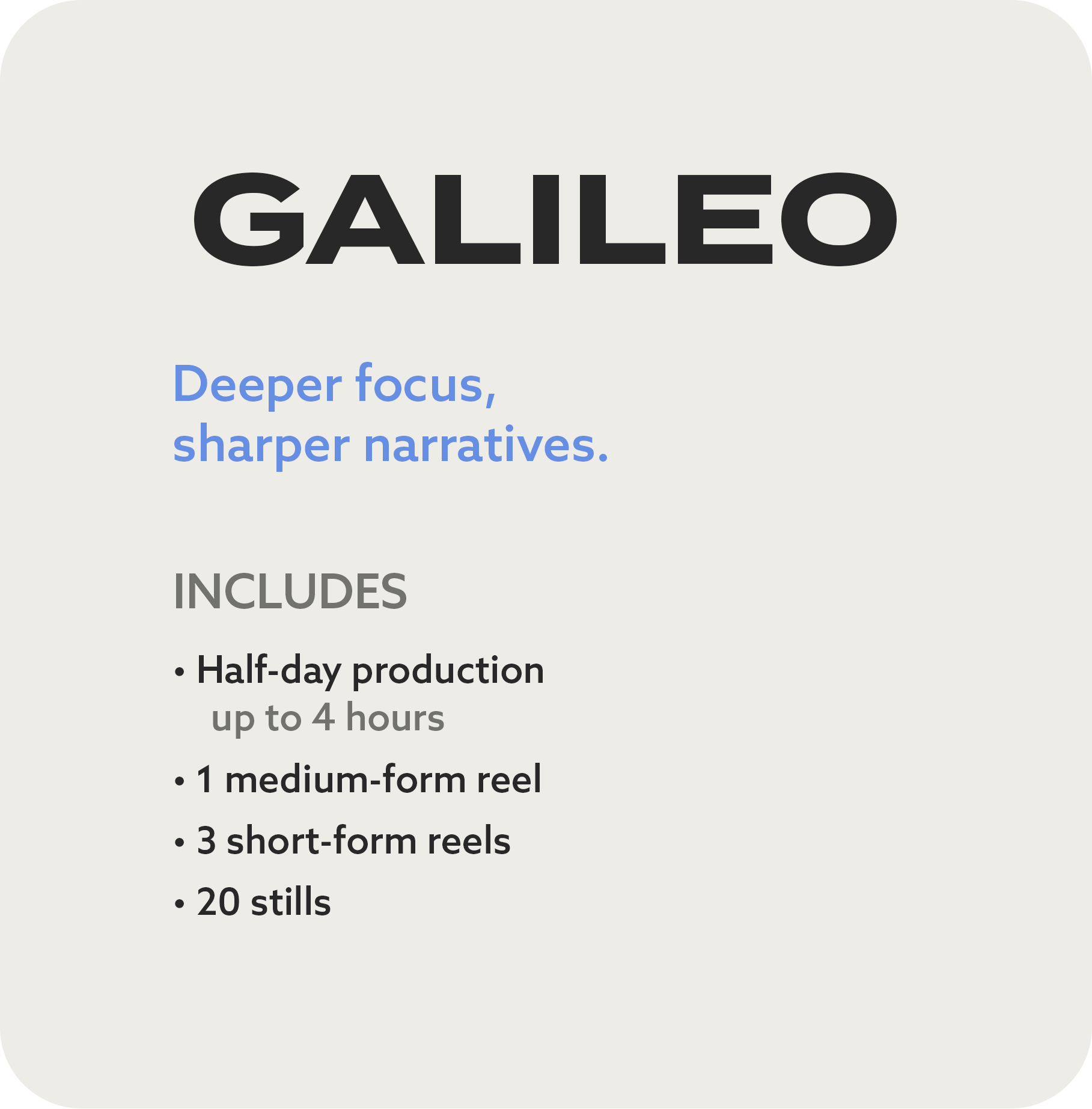 Information about Apollo's, "GALILEO" film production bundle, including a half-day of filming, one medium-form reel, three short-form reels, and twenty stills.