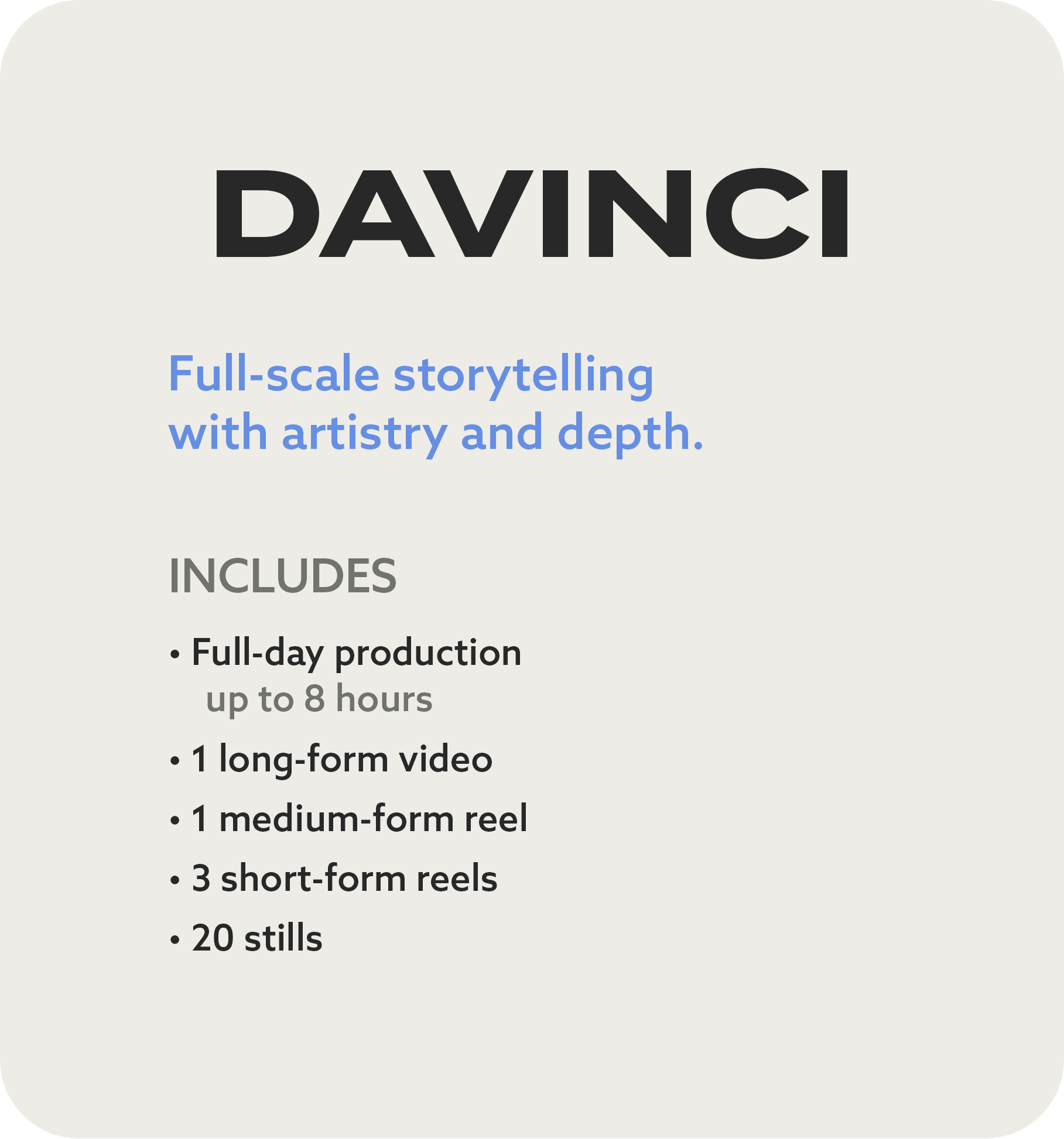 Information about Apollo's, "DAVINCI" film production bundle, including a full-day of filming, one long-form reel, one medium-form reel, three short-form reels, and twenty stills.