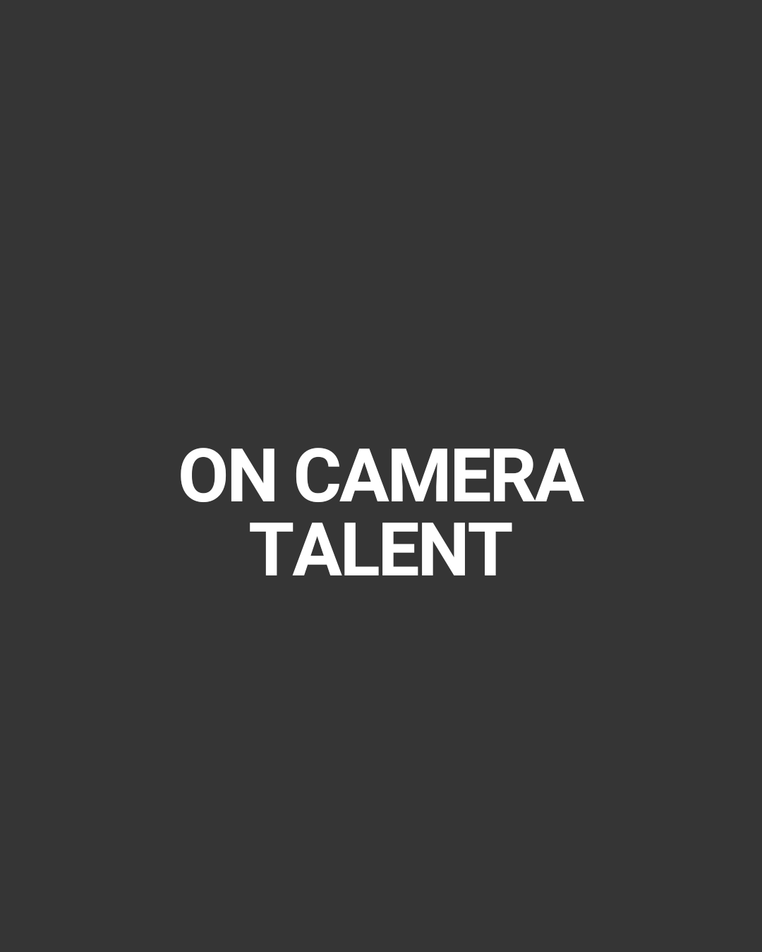 ON CAMERA TALENT