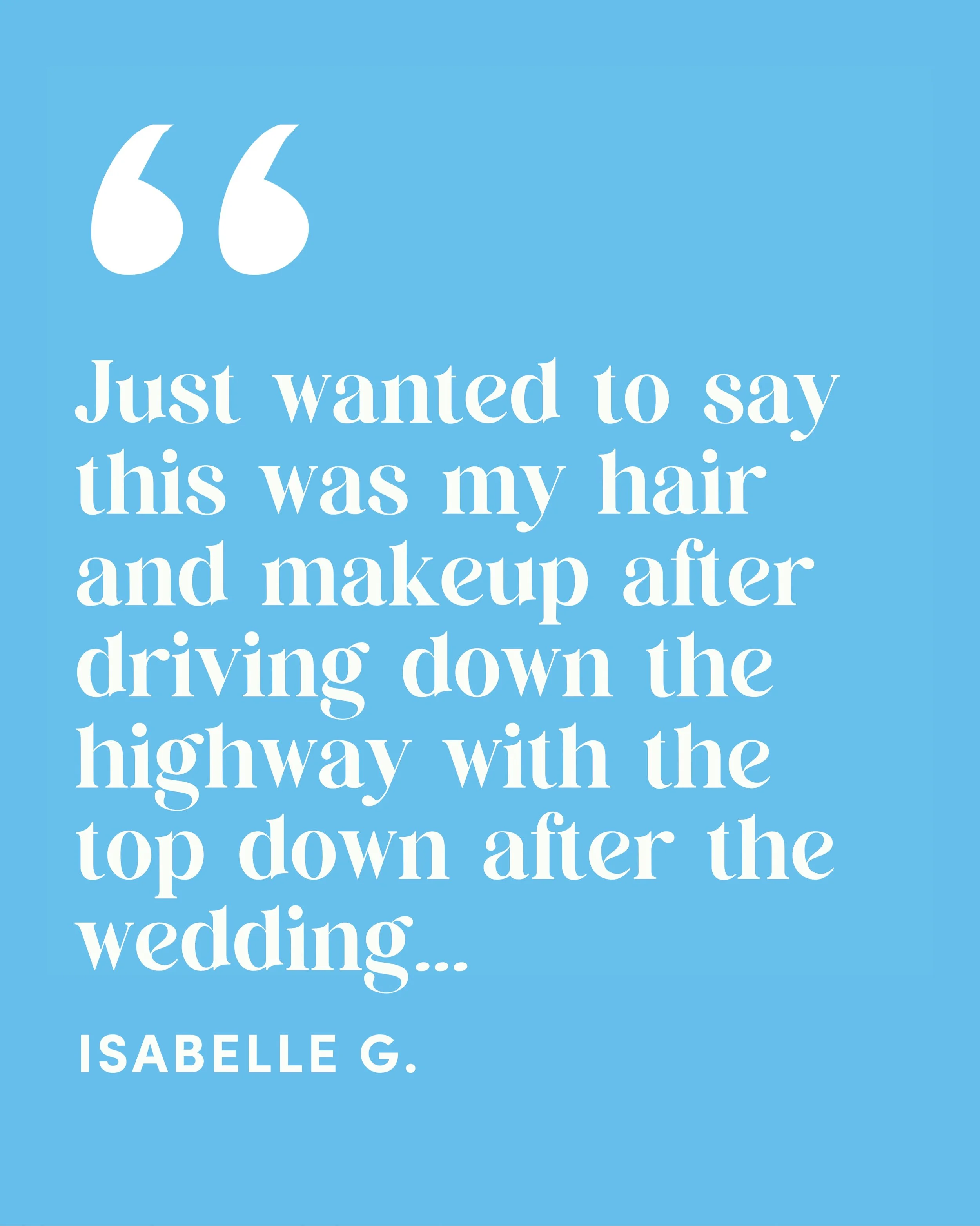 Mission accomplished! 👏

When your post-wedding plans include a top-down highway ride...AND your hair still looks exactly the same. 😌✨

From one of our lovely brides:
&ldquo;Just wanted to say this was my hair and makeup after driving down the high