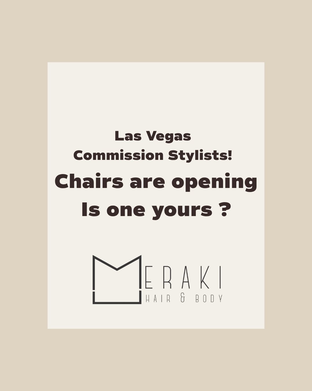 Las Vegas COMMISSION STYLISTS! We have chairs opening here at Meraki Hair &amp; Body, located in Summerlin! 🙌🏼

Not looking to move? Send this to your fav stylist who needs a change! 🤍

Text, DM, or stop by and say hi!
9010 West Sahara Avenue
702-