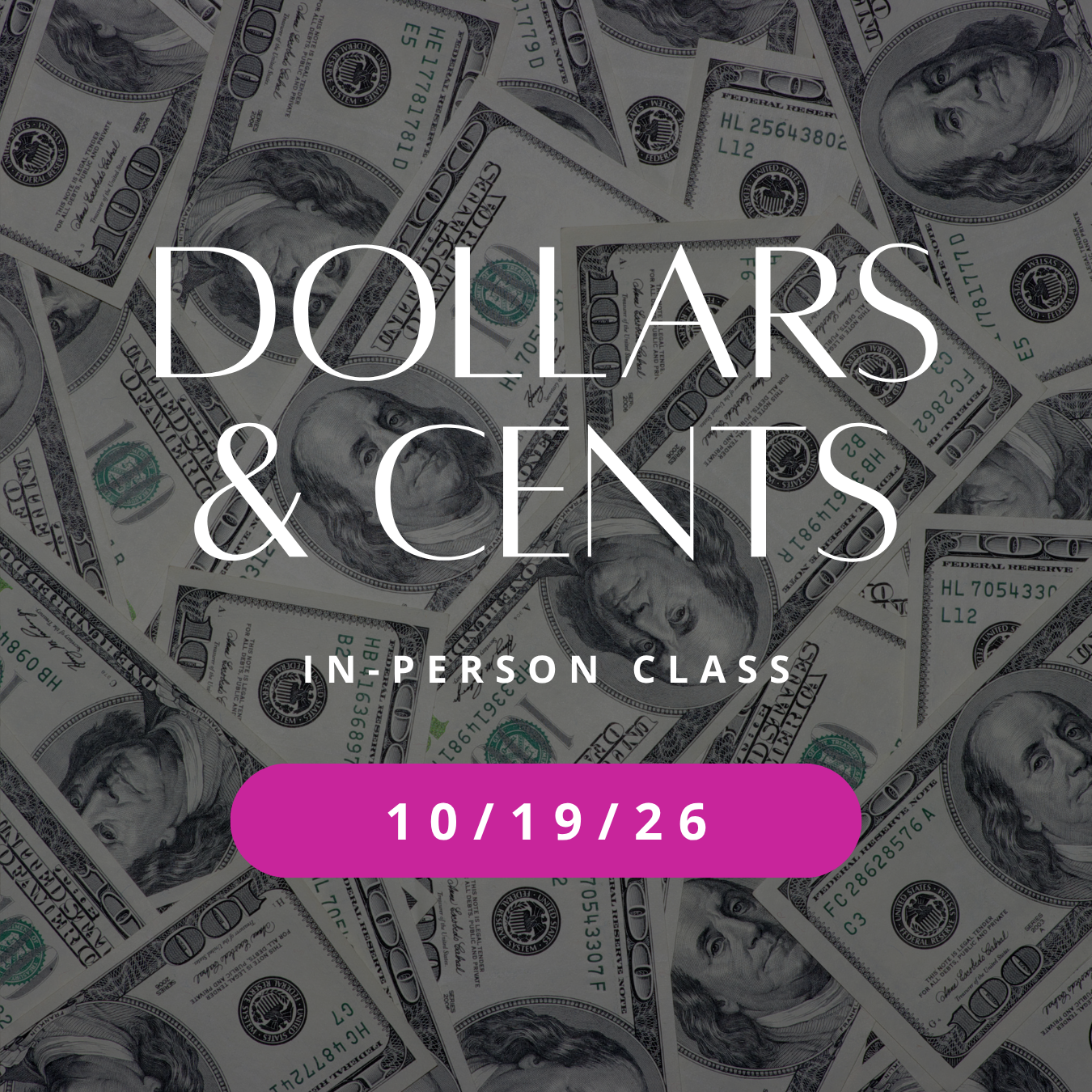Dollars & Cents - 10/19/26 Class