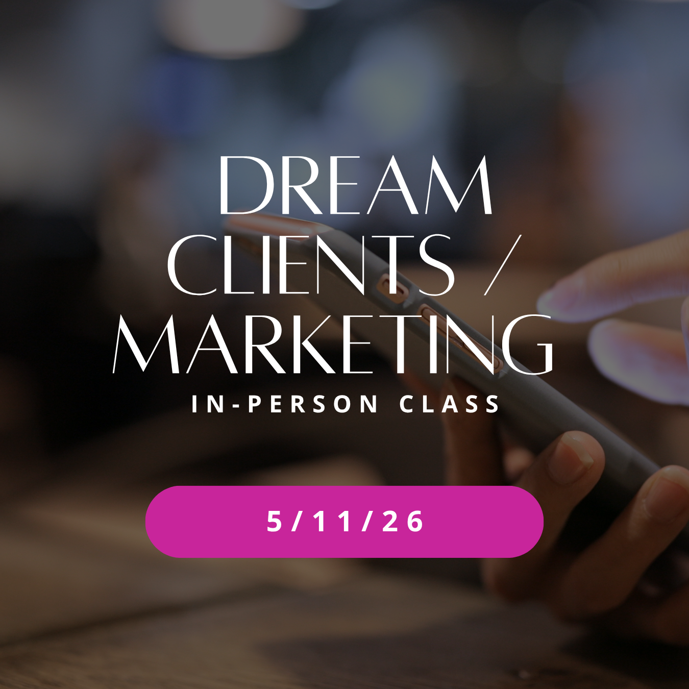 Dream Clients/Marketing - 5/11/26 Class