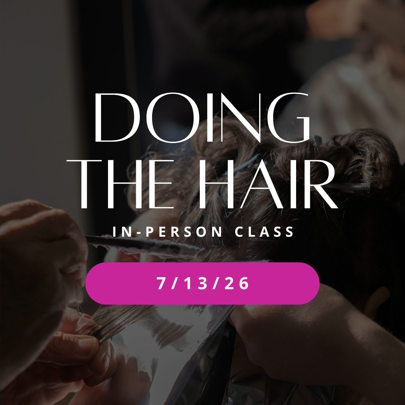 Doing the Hair - 7/13/26 Class