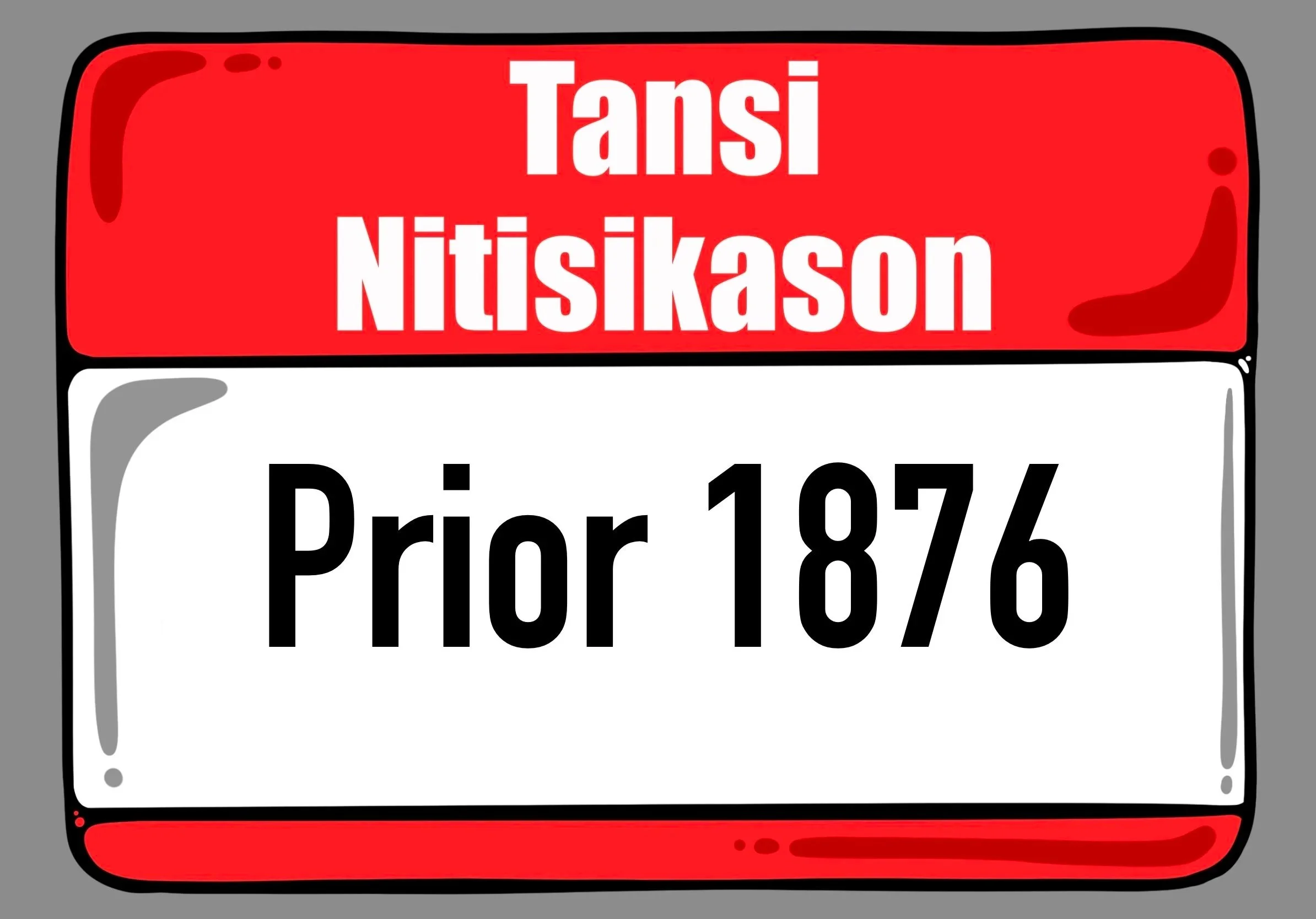 A sign with the text 'Tansi Nitisikason' in the red top section and 'Prior 1876' in the white bottom section.