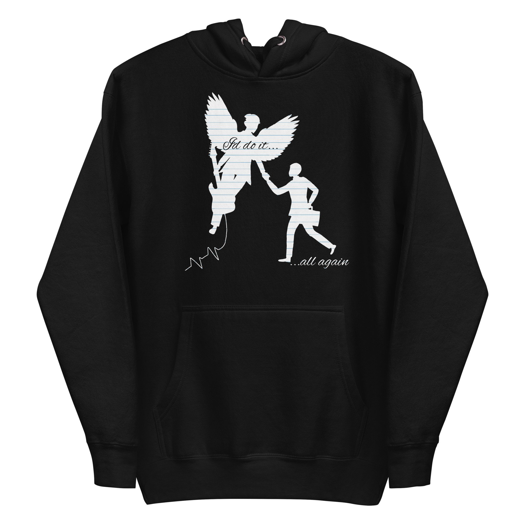 I'd Do It...All Again Hoodie