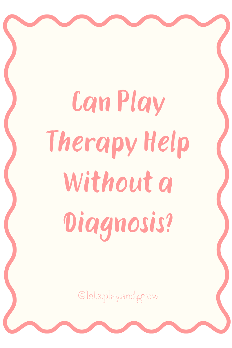 Can Play Therapy Help Without a Diagnosis?