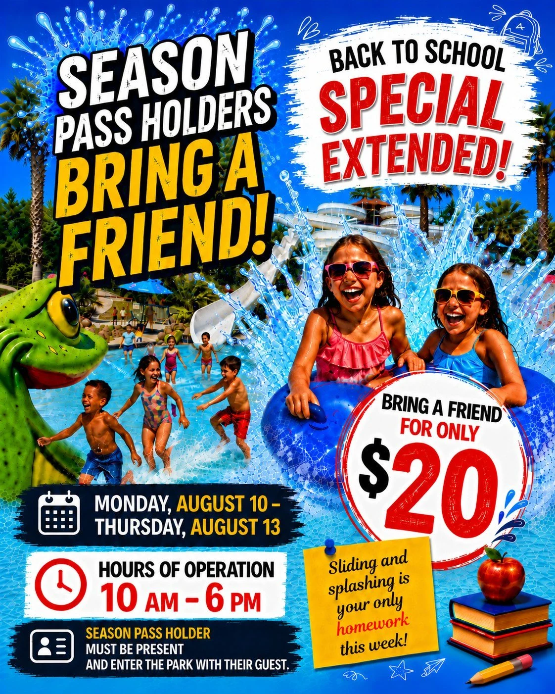 🔥BACK TO SCHOOL SPECIAL EXTENDED!!!

School starts this week - We think your only homework should be sliding and splashing! 💦

Monday, Aug 10 &ndash; Thursday, Aug 13
Season Pass Holders: bring a friend for $20! 🌊
☀️ 10AM &ndash; 6PM
📌 Season Pas