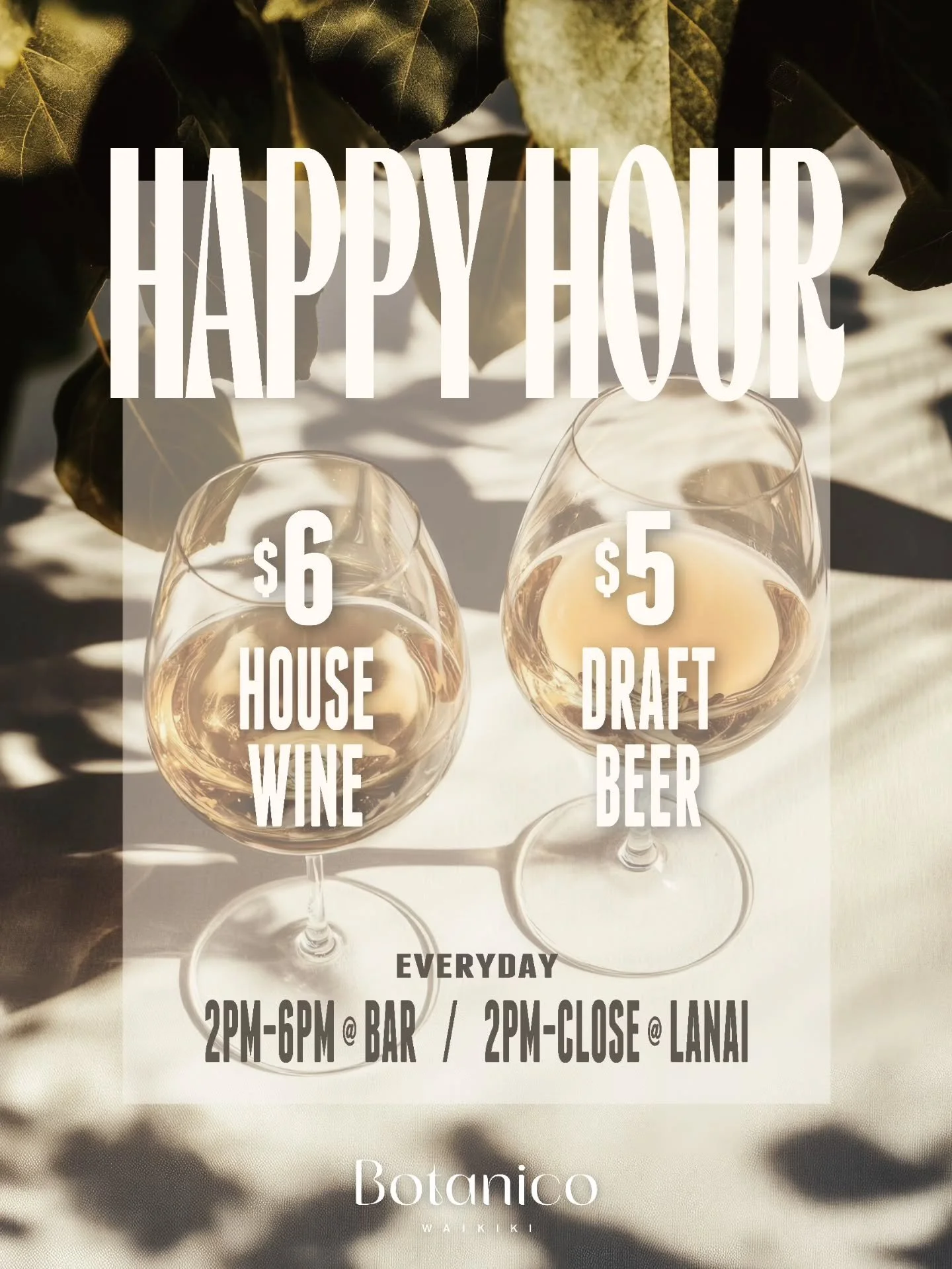 Unwind into the afternoon with a thoughtfully curated Happy Hour. 🥂

Enjoy it at the bar from 2:00&ndash;6:00 pm, or linger on the lānai from 2:00&ndash;10:00 pm, where select Happy Hour offerings are served alongside our regular dinner menu.  An el