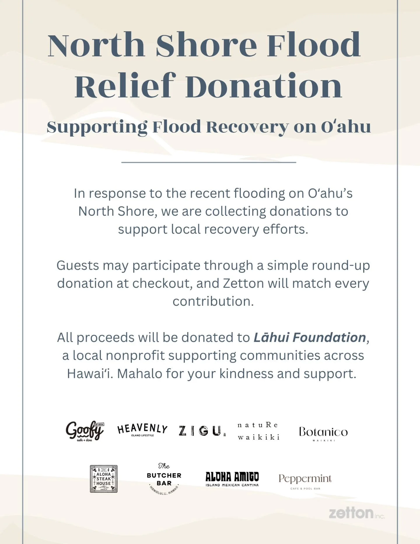 North Shore Flood Relief DonationSupporting Flood Recovery on Oʻahu

In response to the recent flooding on Oʻahu&rsquo;s North Shore, we are collecting donations to support local recovery efforts.

Guests may participate through a simple round-up don