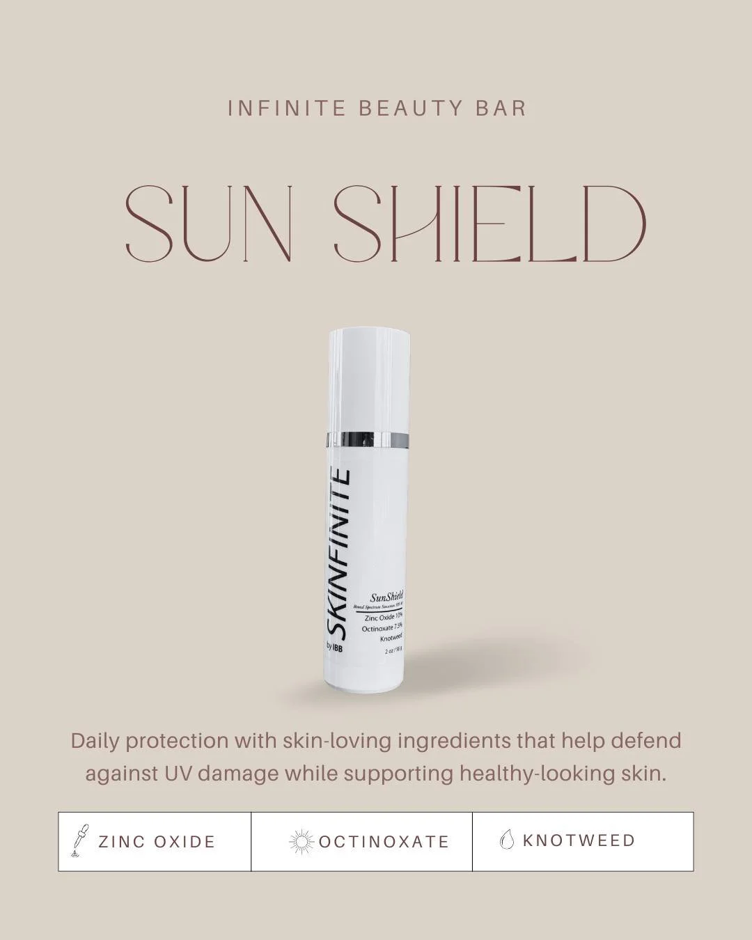 ☀️ Meet Our SunShield
Daily protection with skin-loving ingredients that help defend against UV damage while supporting healthy-looking skin.

Key Ingredients:
&bull; Zinc Oxide &ndash; Broad-spectrum protection against UVA &amp; UVB rays
&bull; Knot