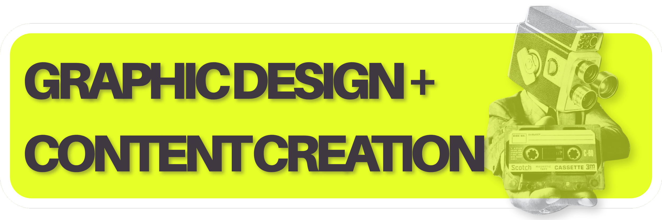 Bright yellow oval sign with black and purple text reading 'GRAPHIC DESIGN + CONTENT CREATION' and a black and white collage of vintage camera, cassette tape, and person holding camera in the background.